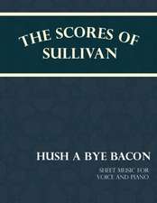 Sullivan's Scores - Hush a Bye Bacon - Sheet Music for Voice and Piano