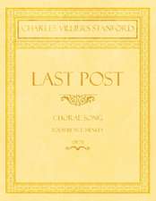 Last Post - Choral Song - Poem by W. E. Henley - Op.75