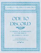 Ode to Discord - A Chimerical Bombination in Four Bursts by Charles L. Graves - Set to Music for Soli, Chorus and Orchestra (Organ and Hydrophone ad lib.)