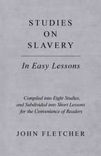 Studies on Slavery - In Easy Lessons - Compiled into Eight Studies, and Subdivided into Short Lessons for the Convenience of Readers