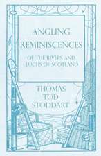 Angling Reminiscences - Of the Rivers and Lochs of Scotland