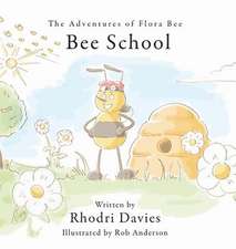 The Adventures of Flora Bee: Bee School