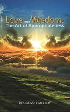 Love and Wisdom: The Art of Appropriateness