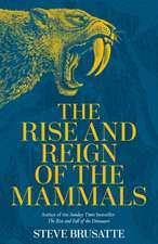 The Rise and Reign of the Mammals