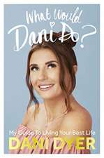 What Would Dani Do?: My Guide to Living Your Best Life