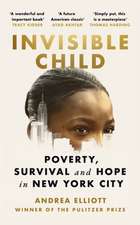 Invisible Child: Poverty, Survival & Hope in an American City