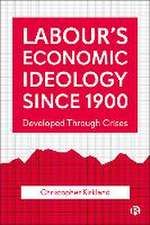 Labour′s Economic Ideology Since 1900 – Developed Through Crises