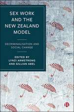 Sex Work and the New Zealand Model – Decriminalisa tion and Social Change