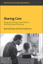 Sharing Care – Equal and Primary Carer Fathers and Early Years Parenting