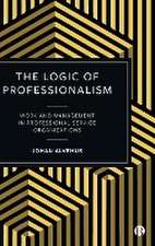 The Logic of Professionalism – Work and Management in Professional Service Organizations