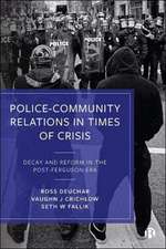 Police–Community Relations in Times of Crisis – De cay and Reform in the Post–Ferguson Era