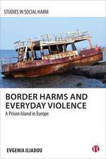 Border Harms and Everyday Violence – A Prison Island in Europe