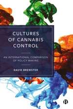 Cultures of Cannabis Control – An International Co mparison of Policy Making