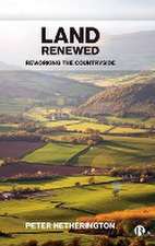 Land Renewed – Reworking the Countryside