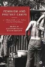 Feminism and Protest Camps – Entanglements, Critiq ues and Re–Imaginings