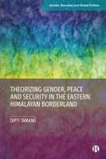 Gender, Identity and Conflict – Theorising Gender, Peace and Security in the Eastern Himalayan Borde rland