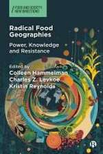 Radical Food Geographies – Power, Knowledge and Re sistance