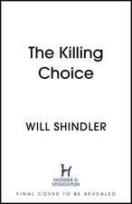 Shindler, W: The Killing Choice