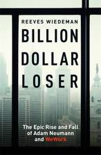 Wiedeman, R: Billion Dollar Loser: The Epic Rise and Fall of