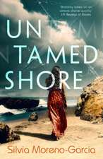 Moreno-Garcia, S: Untamed Shore