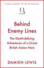 Behind Enemy Lines: The Special Forces Heroes Who Changed the Course of WWII