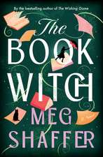 The Book Witch: A Magical Love Letter To Books, Book Boyfriends And Storytelling