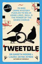 Tweetdle: 75 Bird Puzzles to Solve Using Logic, Skill and the Power of the Dawn Chorus