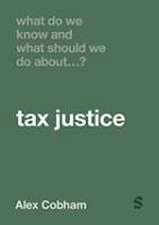 What Do We Know and What Should We Do About Tax Justice?