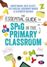 The Essential Guide to SPaG in the Primary Classroom