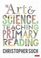 The Art and Science of Teaching Primary Reading