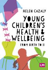 Young Children's Health and Wellbeing: from birth to 11