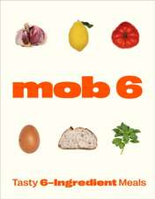 Mob 6: Tasty 6-Ingredient Meals