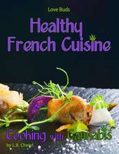 Love Buds Healthy French Cuisine Cooking with Cannabis