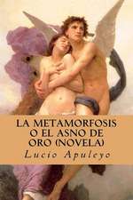 La Metamorfosis O El Asno de Oro (Novela) (Spanish Edition)