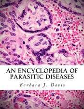 An Encyclopedia of Parasitic Diseases