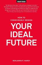 How to Consciously Design Your Ideal Future