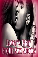 Lover's Play Erotic Sex Stories