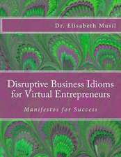 Disruptive Business Idioms for Virtual Entrepreneurs