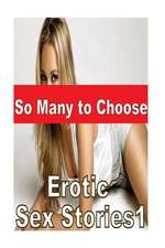 So Many to Choose Erotic Sex Stories1