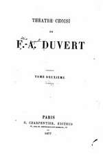 Theatre Choisi de F.-A. Duvert - Tome II