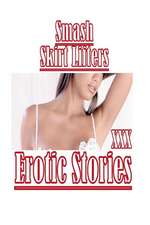 Smash Skirt Lifters XXX Erotic Stories