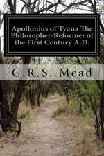 Apollonius of Tyana the Philosopher-Reformer of the First Century A.D.