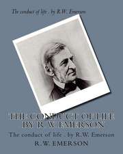 The Conduct of Life . by R.W. Emerson