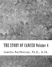 The Story of Cancer Volume 4