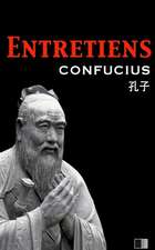 Les Entretiens de Confucius Et de Ses Disciples