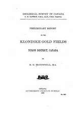 Preliminary Report on the Klondike Gold Fields, Yukon District, Canada