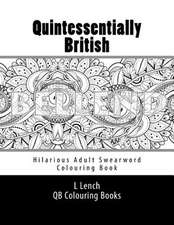 Quintessentially British - Hilarious Adult Swearword Colouring Book