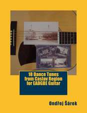 18 Dance Tunes from Caslav Region for Eadgbe Guitar