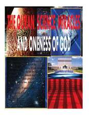 The Quran, Science, Miracles and Oneness of God