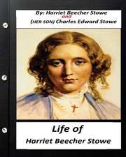 Life of Harriet Beecher Stowe.by Harriet Beecher Stowe and Charles Edward Stowe